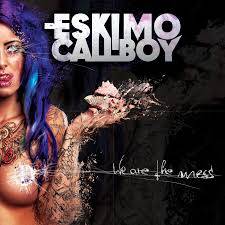 Eskimo Callboy : We Are the Mess
